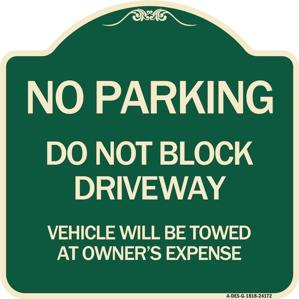 Signmission Do Not Block Driveway Vehicle Will Be Towed Owners Expense Aluminum Sign, 18" L, 18" H, G-1818-24172 A-DES-G-1818-24172 - main